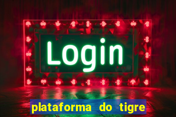 plataforma do tigre que paga no cadastro